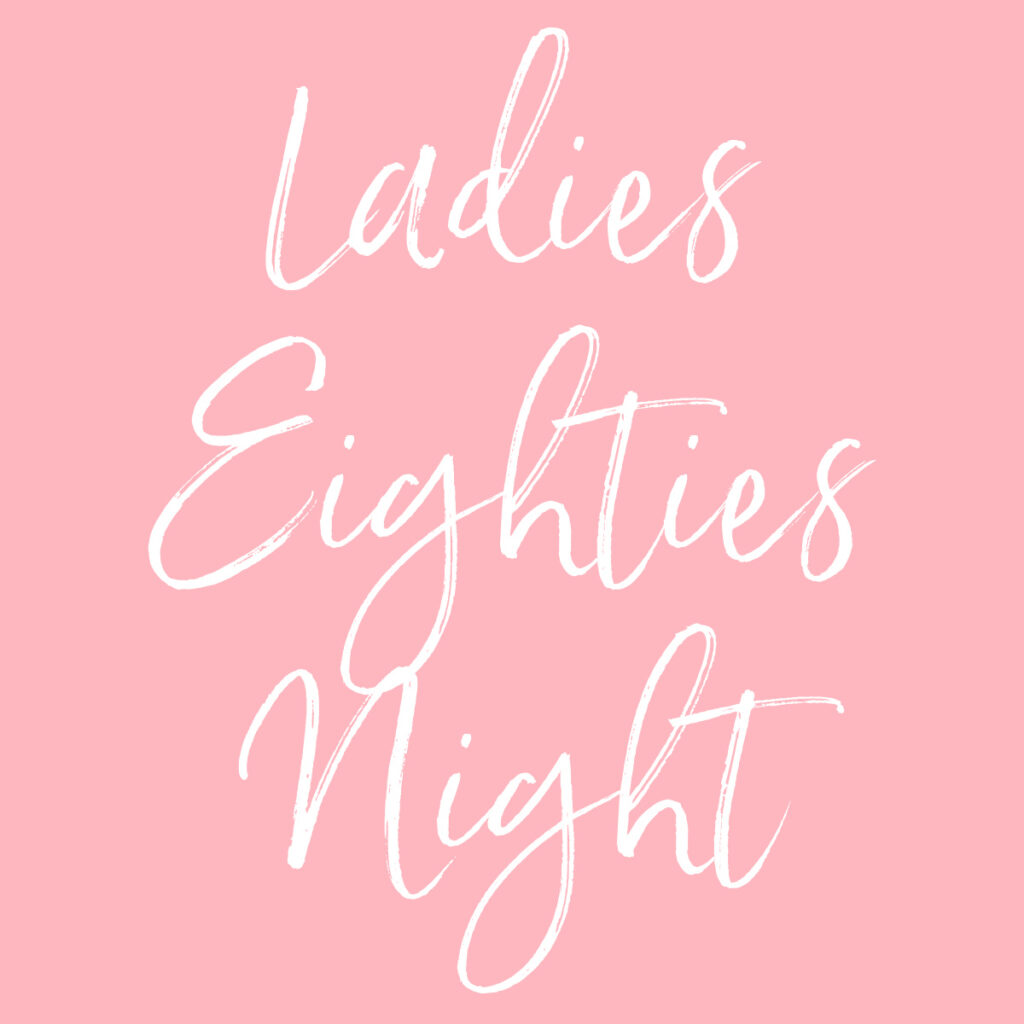 Ladies Eighties Night